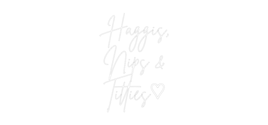 Custom Neon Sign Online Editor Haggis,
Nips...