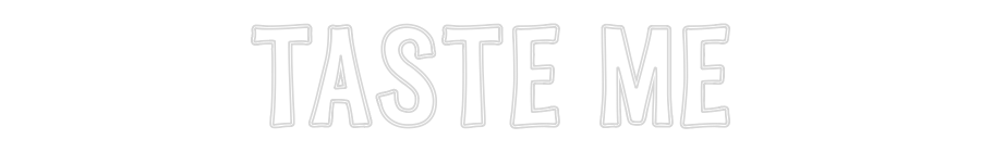 Custom Neon Sign Online Editor TASTE ME