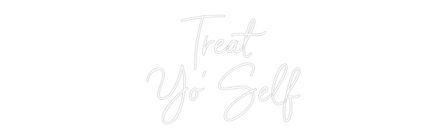 Custom Neon Sign Online Editor Treat
Yo' Self