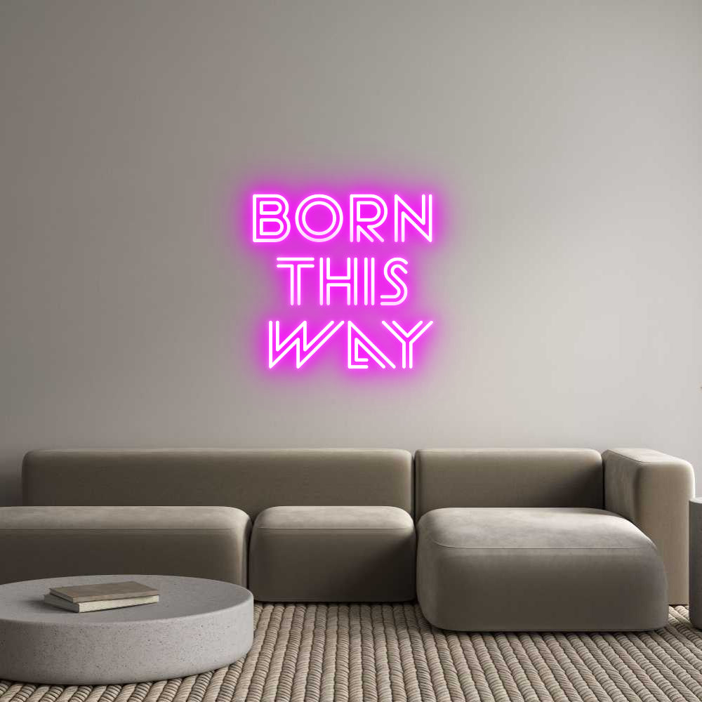 Custom Back Lit Neon Sign Online Editor Born 
this 
...