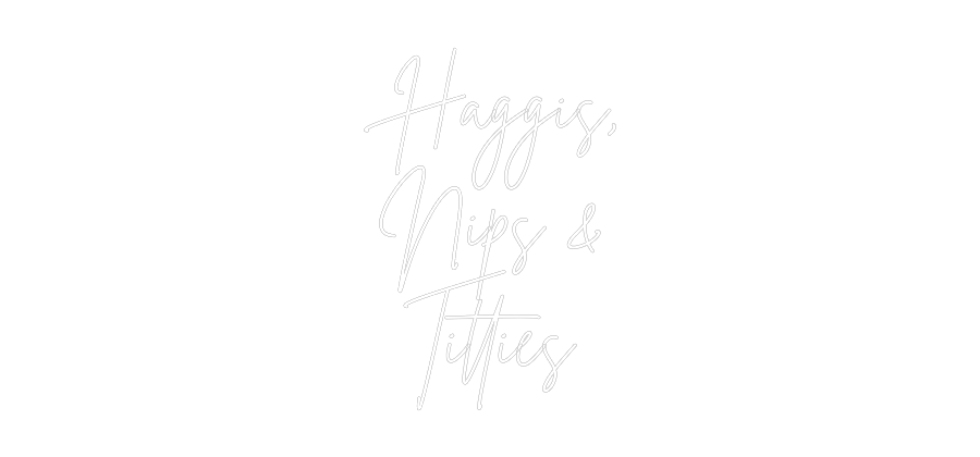 Custom Neon Sign Online Editor Haggis,
Nips...