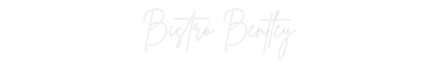 Custom Neon Sign Online Editor Bistro Bentley