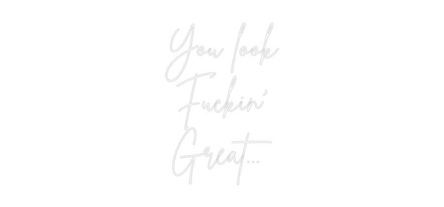 Custom Neon Sign Online Editor You look
Fuc...