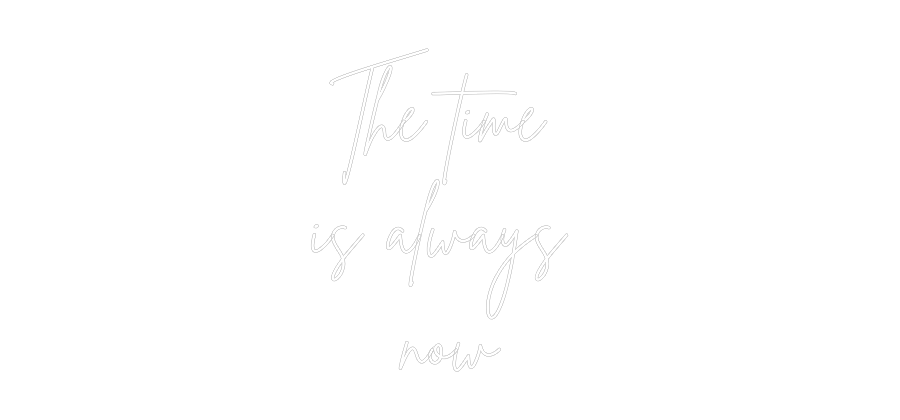 Custom Neon Sign Online Editor The time 
is...