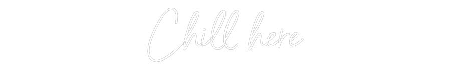 Custom Neon Sign Online Editor Chill here