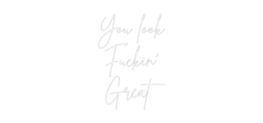 Custom Neon Sign Online Editor You look
Fuc...