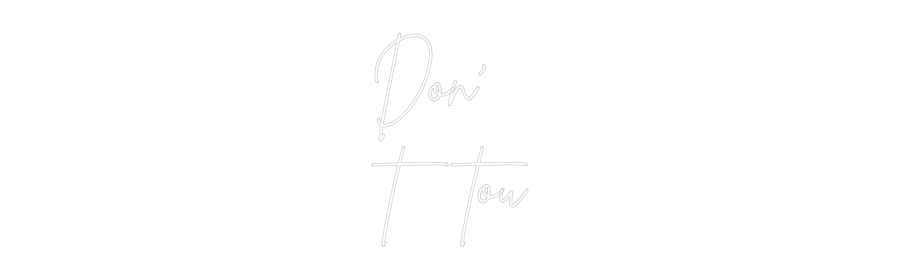 Custom Neon Sign Online Editor Don’
t tou