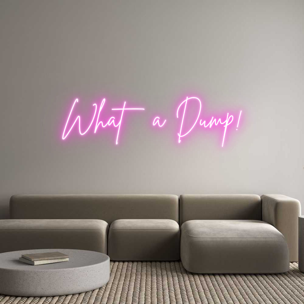 Custom Neon Sign Online Editor What a Dump!