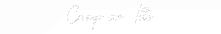 Custom Neon Sign Online Editor Camp as Tits