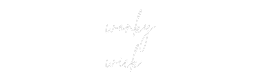 Custom Neon Sign Online Editor wonky
wick
