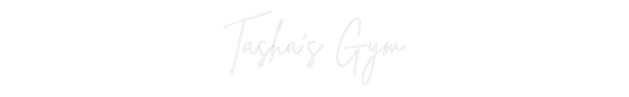 Custom Neon Sign Online Editor Tasha's Gym