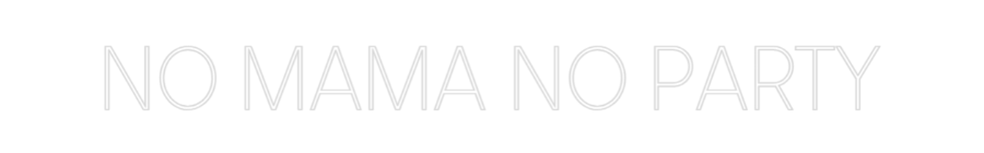 Custom Neon Sign Online Editor NO MAMA NO PA...