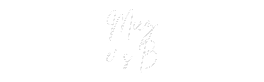 Custom Neon Sign Online Editor Miez
e' s B