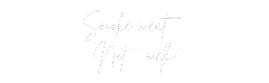 Custom Neon Sign Online Editor Smoke meat 
...