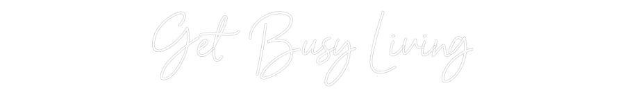 Custom Neon Sign Online Editor Get Busy Living