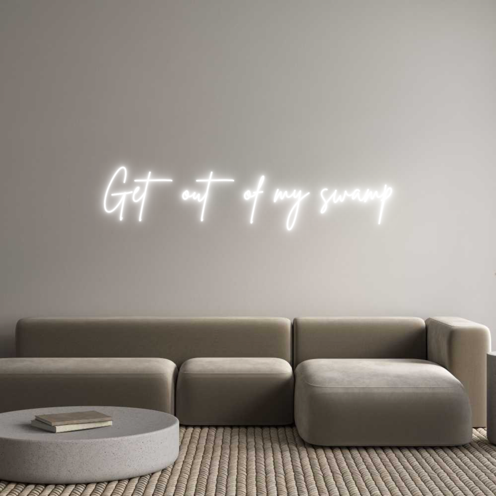 Custom Neon Sign Online Editor Get out of my...