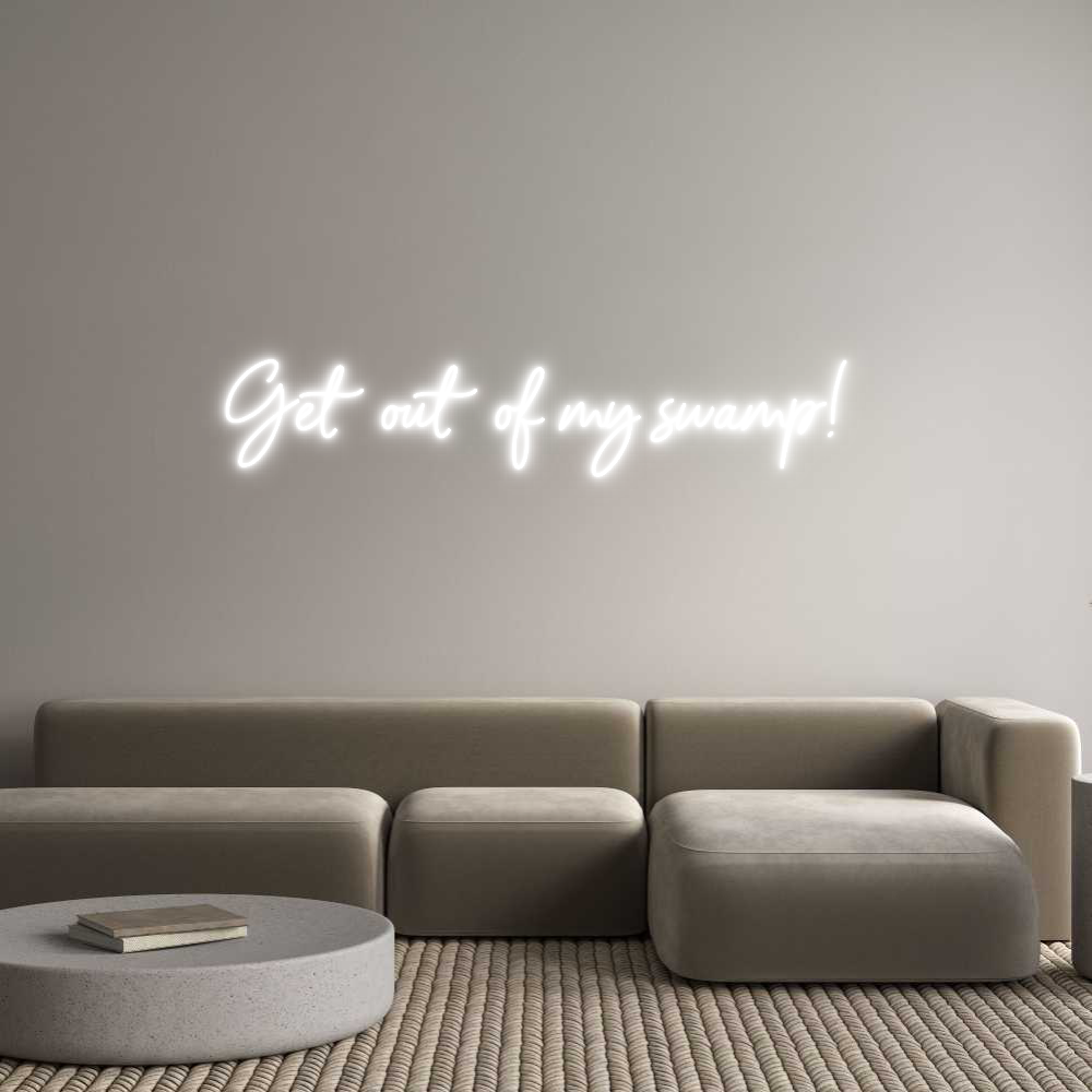 Custom Neon Sign Online Editor Get out of my...