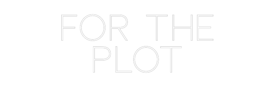 Custom Neon Sign Online Editor FOR THE
PLOT