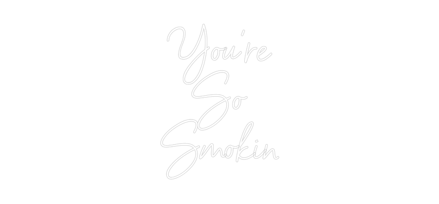 Custom Neon Sign Online Editor You're
So
S...