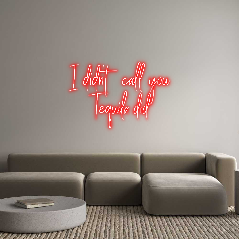 Custom Neon Sign Online Editor I didn’t call...