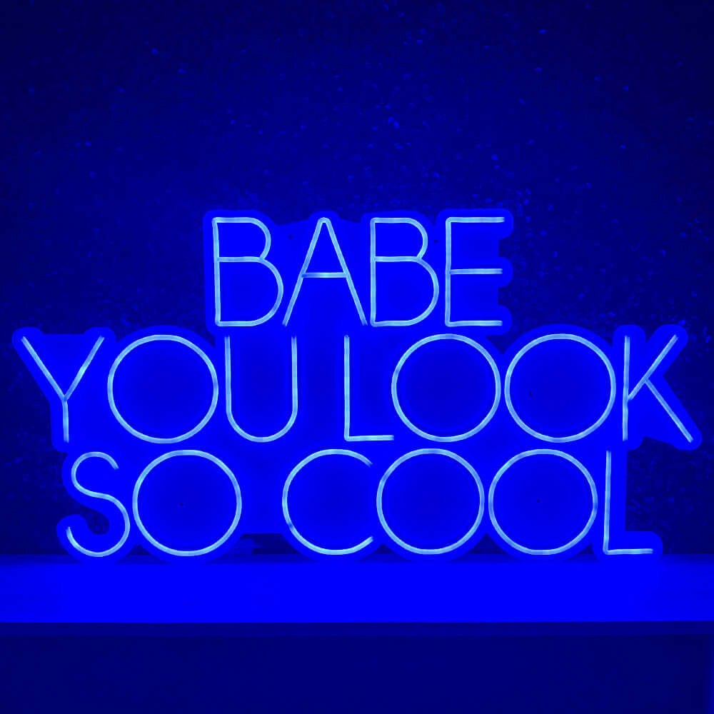 Babe You Look So Cool RS LED Neon Sign