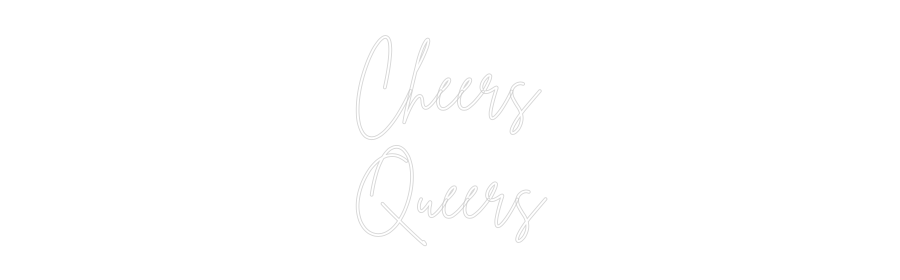 Custom Neon Sign Online Editor Cheers
Queers