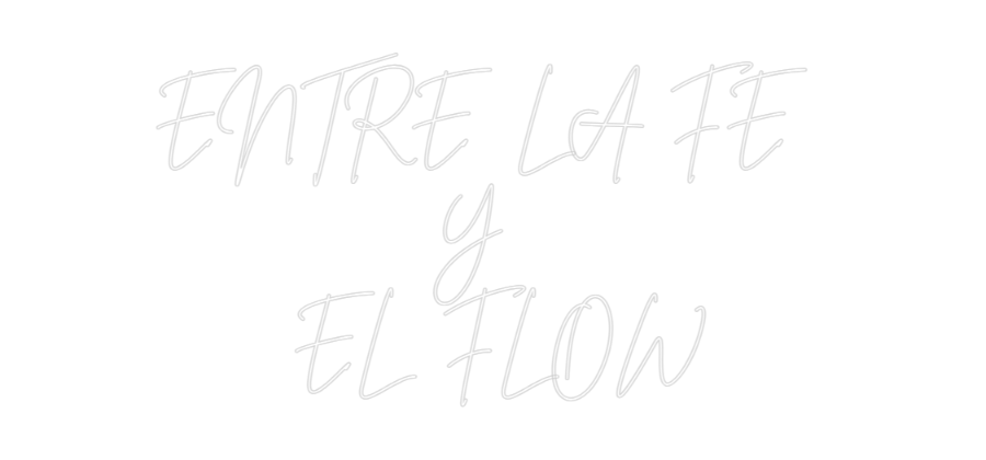 Custom Neon Sign Online Editor ENTRE LA FE 
...