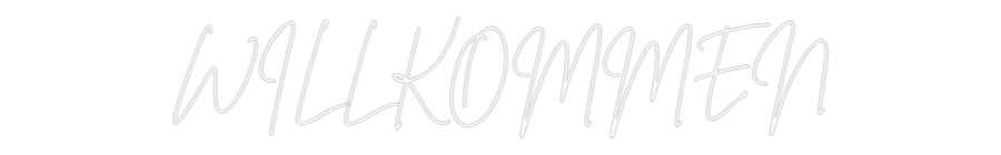 Custom Neon Sign Online Editor WILLKOMMEN