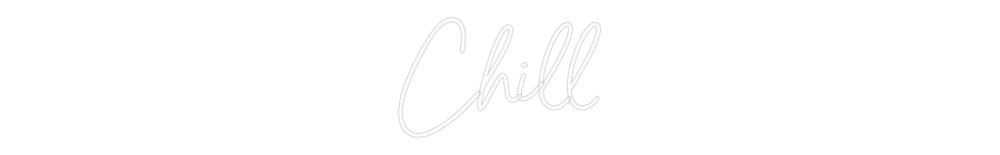 Custom Neon Sign Online Editor Chill