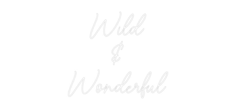 Custom Neon Sign Online Editor Wild
&
Wond...