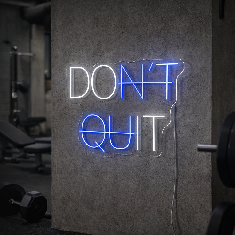 Don't Quit LED Neon Sign  - Made in London Inspirational Neon Signs
