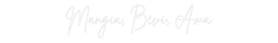 Custom Neon Sign Online Editor Mangia, Bevi,...