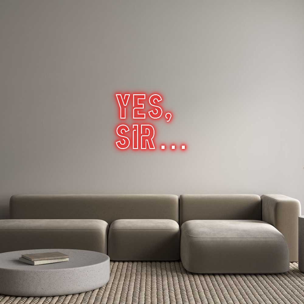 Custom Neon Sign Online Editor Yes,
Sir…