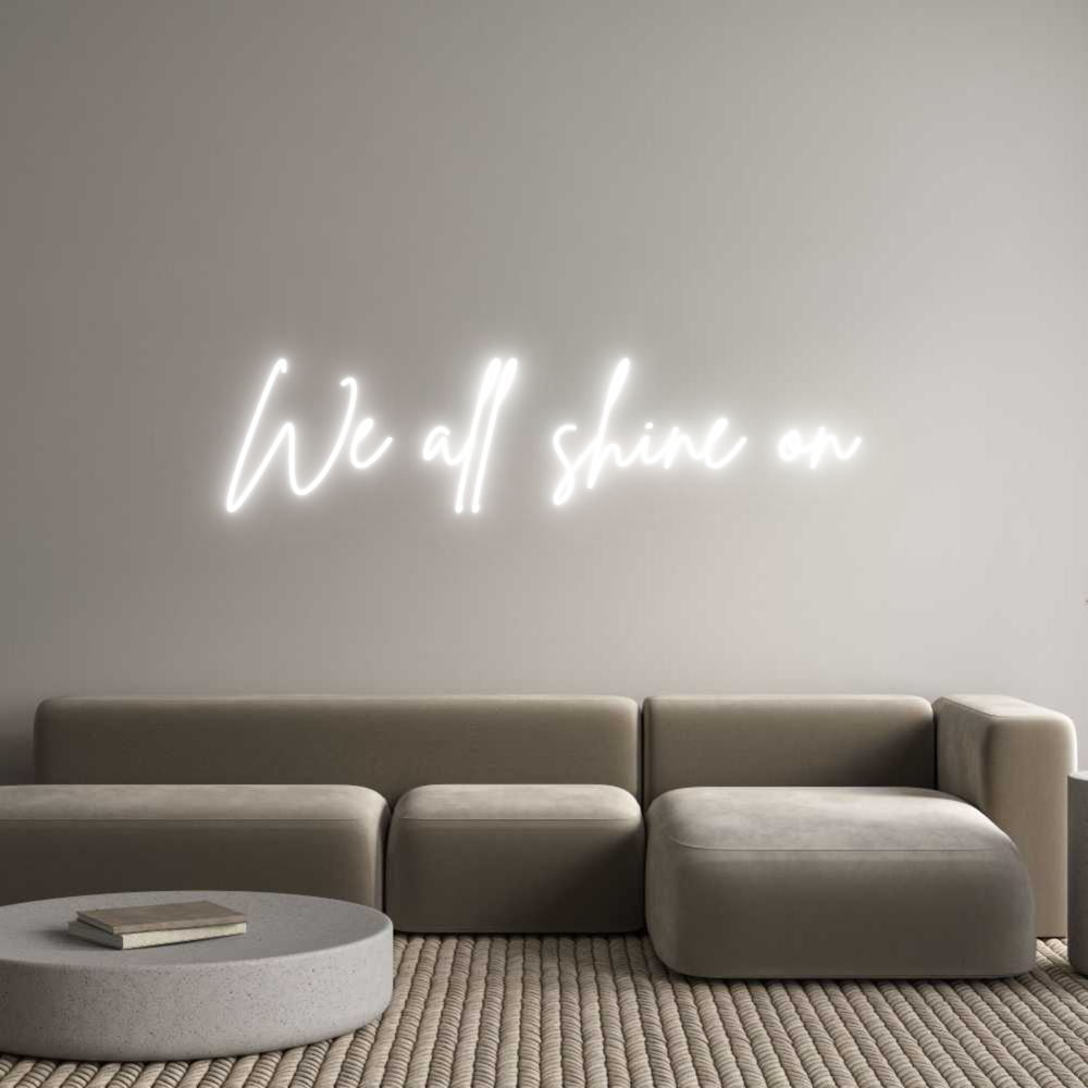 Custom Neon Sign Online Editor We all shine on