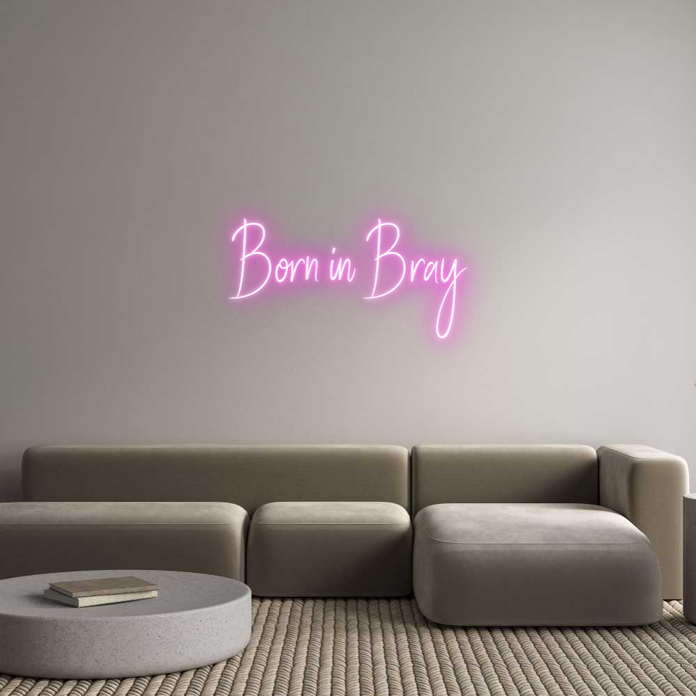 Custom Neon Sign Online Editor Born in Bray
