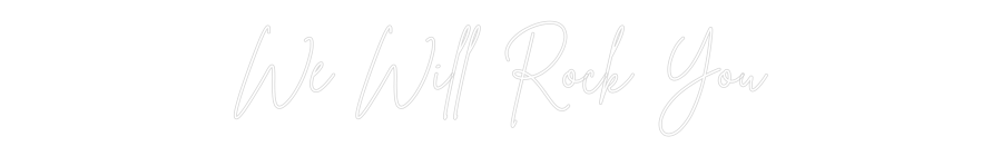 Custom Neon Sign Online Editor We Will Rock ...