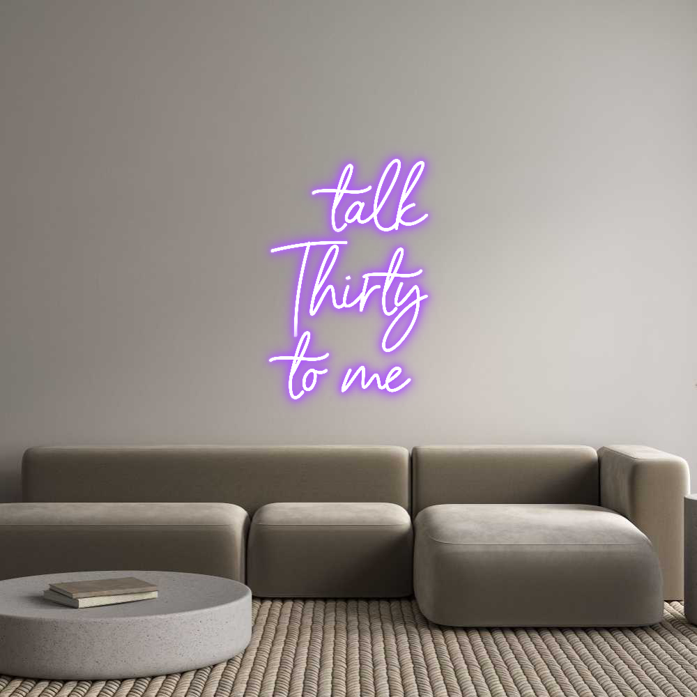 Custom Neon Sign Online Editor talk
Thirty
...