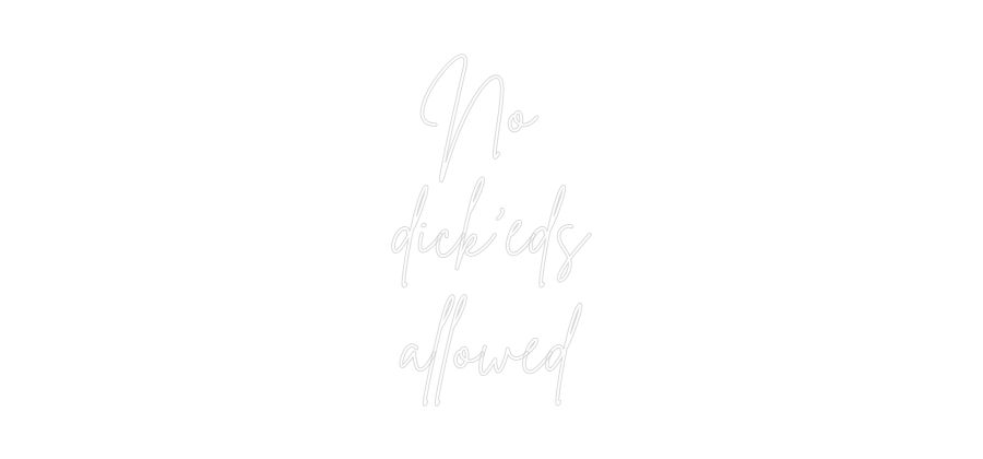 Custom Neon Sign Online Editor No 
dick’eds...