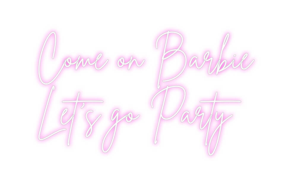 Custom Neon Sign Online Editor Come on Barbi...