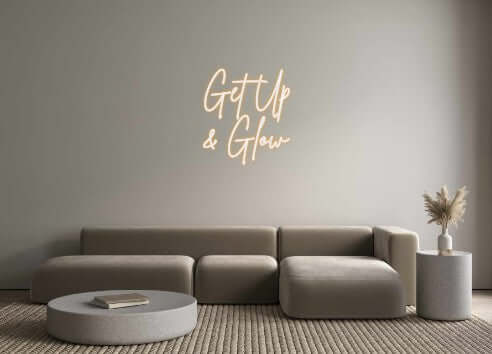 Custom Neon Sign Online Editor Get Up
& Glow