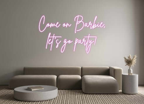 Custom Neon Sign Online Editor Come on Barbi...