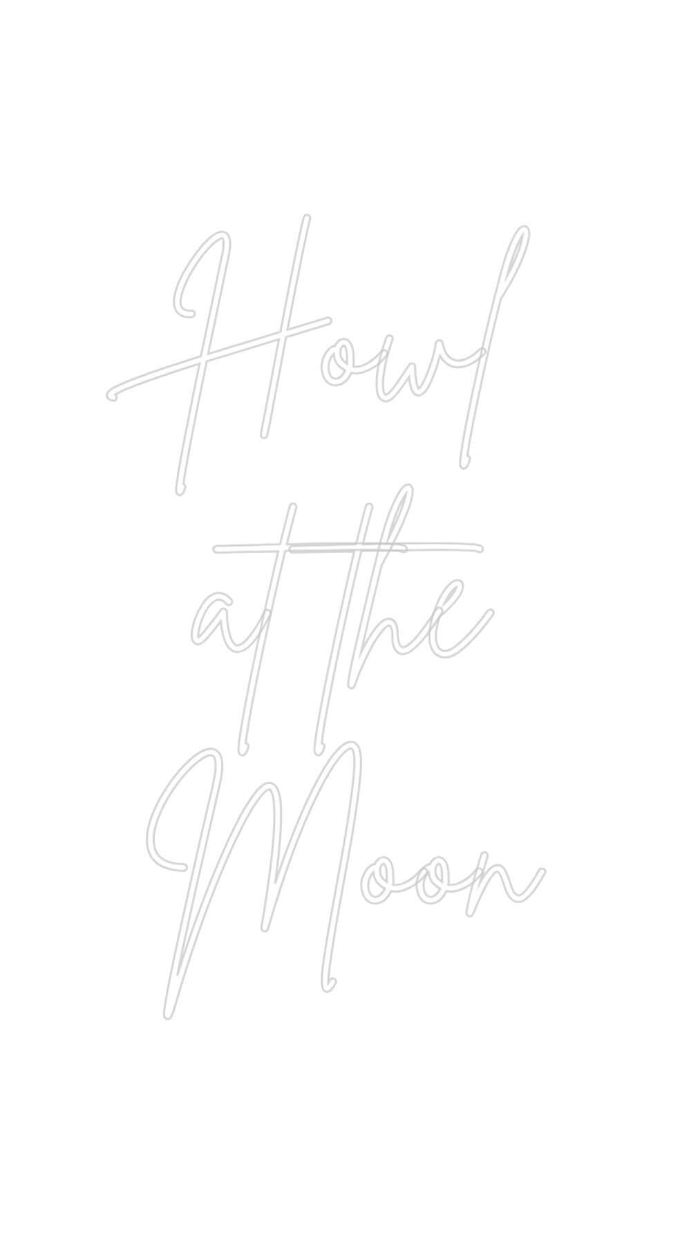 Custom Neon Sign Online Editor Howl
at the
...