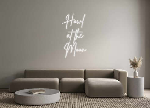 Custom Neon Sign Online Editor Howl 
at the...