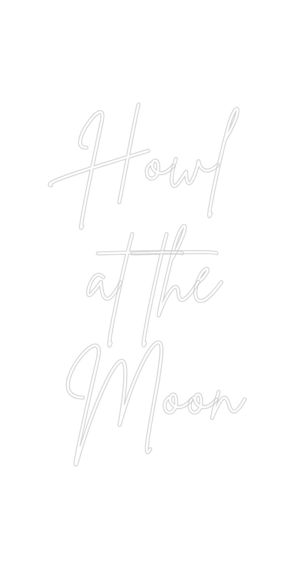 Custom Neon Sign Online Editor Howl 
at the...