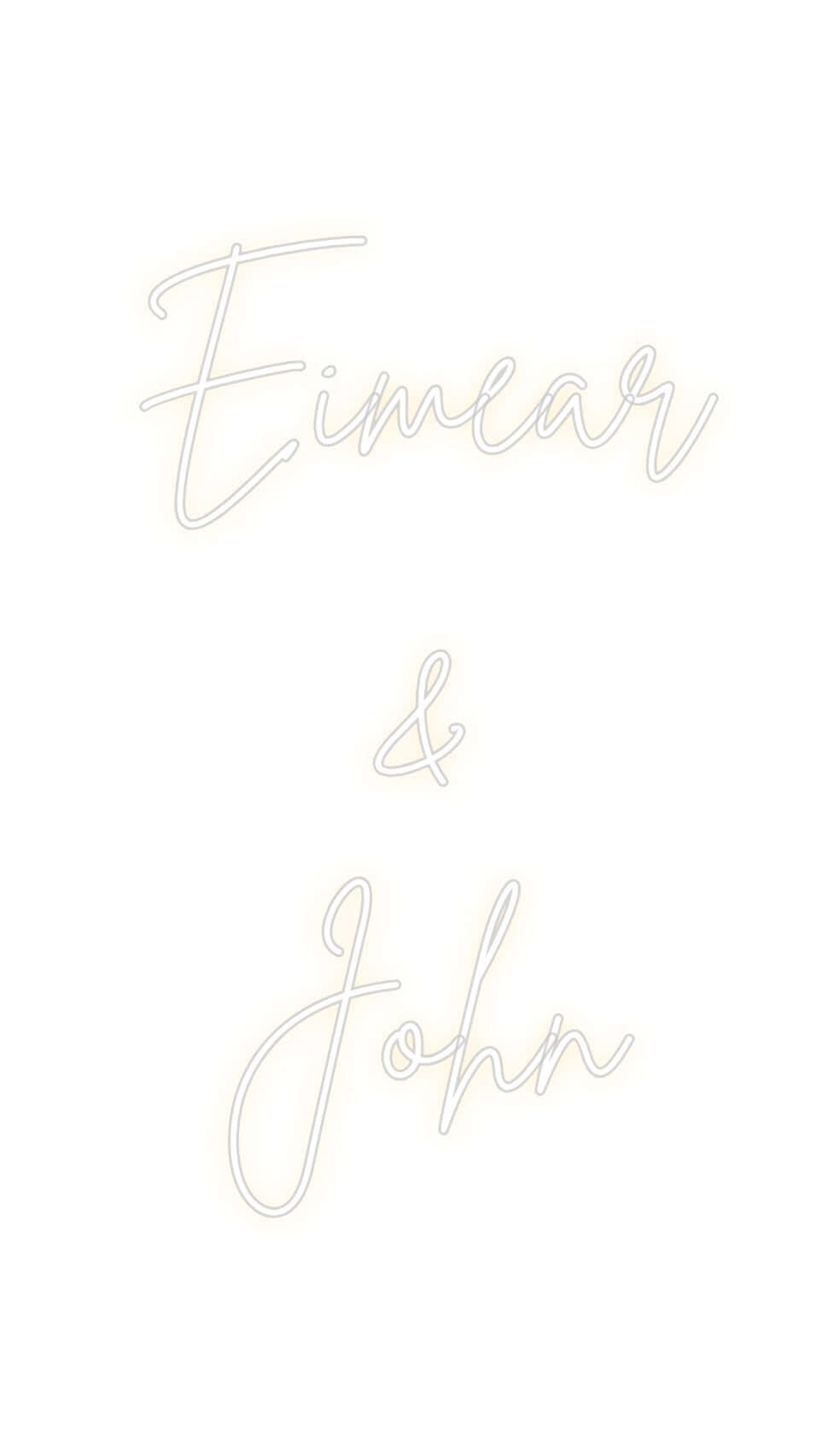 Custom Neon Sign Online Editor Eimear
&
John