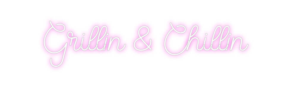 Custom Neon Sign Online Editor Grillin & Chi...