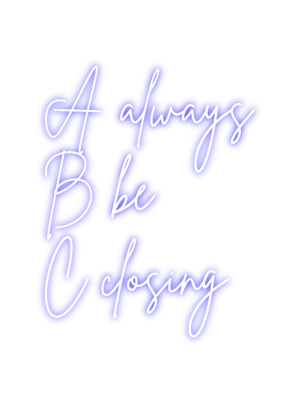 Custom Neon Sign Online Editor A always
B b...