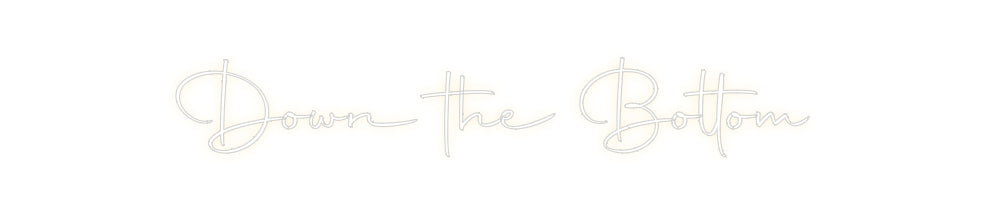 Custom Neon Sign Online Editor Down the Bottom
