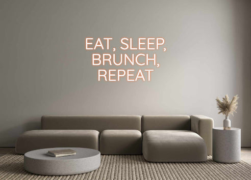 Custom Neon Sign Online Editor EAT, SLEEP,
...