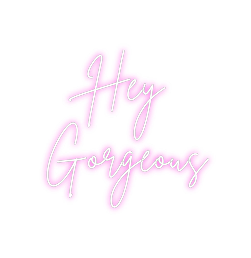 Custom Neon Sign Online Editor Hey 
Gorgeous